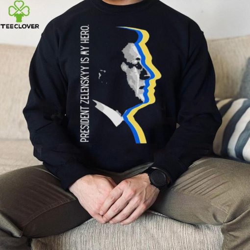 President Zelensky Is My Hero Ukrainian President Zelensky Shirt