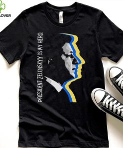 President Zelensky Is My Hero Ukrainian President Zelensky Shirt