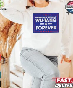 President are temporary WuTang is forever shirt