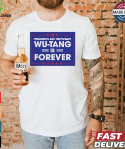 President are temporary WuTang is forever shirt