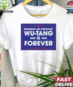 President are temporary WuTang is forever shirt
