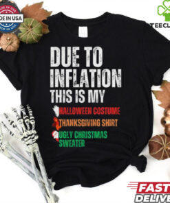 Pretty Due To Inflation This Is My Halloween Thanksgiving Christmas T Shirt