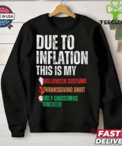Pretty Due To Inflation This Is My Halloween Thanksgiving Christmas T Shirt 2 Pretty Due To Inflation This Is My Halloween Thanksgiving Christmas T Shirt