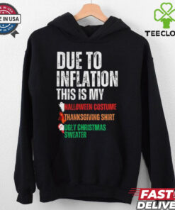 Pretty Due To Inflation This Is My Halloween Thanksgiving Christmas T Shirt 3 Pretty Due To Inflation This Is My Halloween Thanksgiving Christmas T Shirt