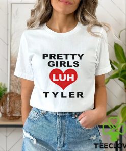 Pretty Girls Luh Tyler Shirt