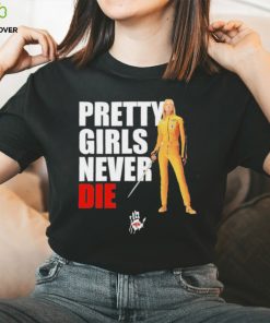 Pretty Girls Never Die Shirt