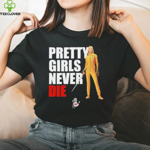 Pretty Girls Never Die Shirt