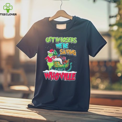 Pretty Grinch Get In Losers Were Saving Whoville Merry Christmas Shirt