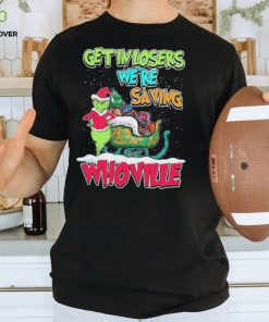 Pretty Grinch Get In Losers Were Saving Whoville Merry Christmas Shirt