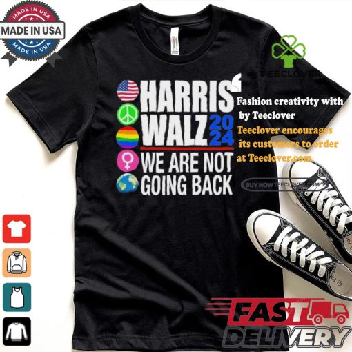 Pride Harris Walz 2024 We Are Not Going Back Shirt