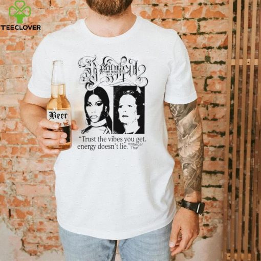 Prime Minister trust the vibes you get energy doesn’t lie Margaret Thatcher 2022 shirt
