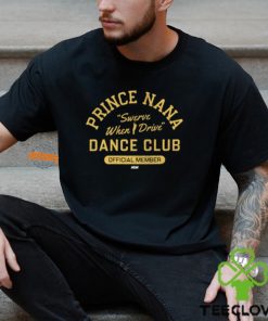 Prince Nana Prince Nana Dance Club Official Member Shirt