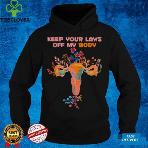 Pro Choice Feminist Abortion Keep Your Laws Off My Body T Shirt (2)