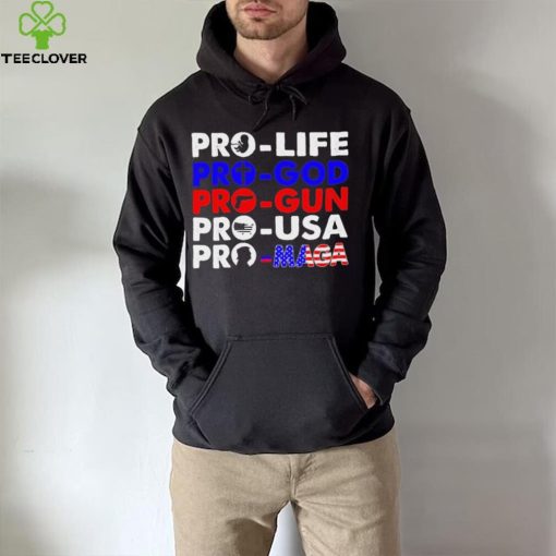 Pro Life Pro God Pro Gun Pro USA And Pro Maga Flag shirt