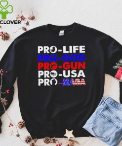 Pro Life Pro God Pro Gun Pro USA And Pro Maga Flag shirt