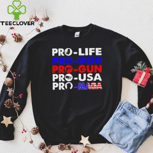 Pro Life Pro God Pro Gun Pro USA And Pro Maga Flag shirt