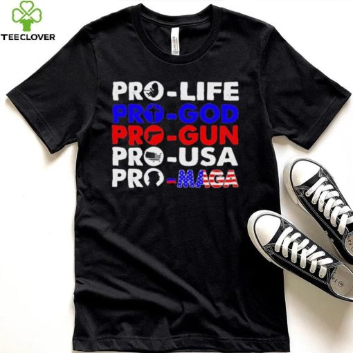 Pro Life Pro God Pro Gun Pro USA And Pro Maga Flag shirt