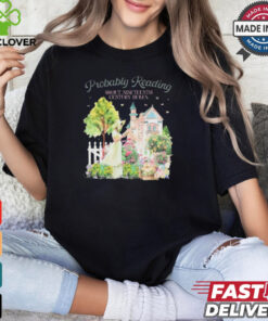 Probably Reading About Nineteenth Century Dukes t shirt