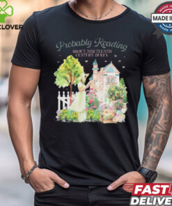 Probably Reading About Nineteenth Century Dukes t shirt