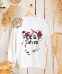 Problem Solved Bloody Shirt Funny Halloween T Shirt Mens Bloody Problem Solved T Shirt Spooky Novelty Tee 1 Problem Solved Bloody Shirt Funny Halloween T Shirt Mens Bloody Problem Solved T Shirt Spooky Novelty Tee