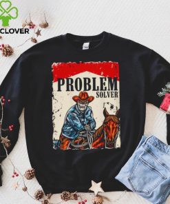 Problem solver cowboys shirt