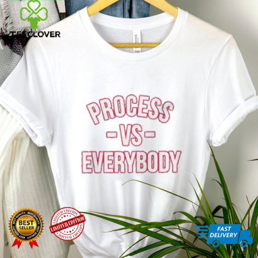 Process Vs. Everybody Shirt