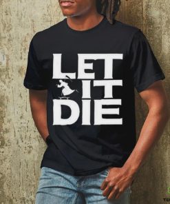 Product let it die shirt
