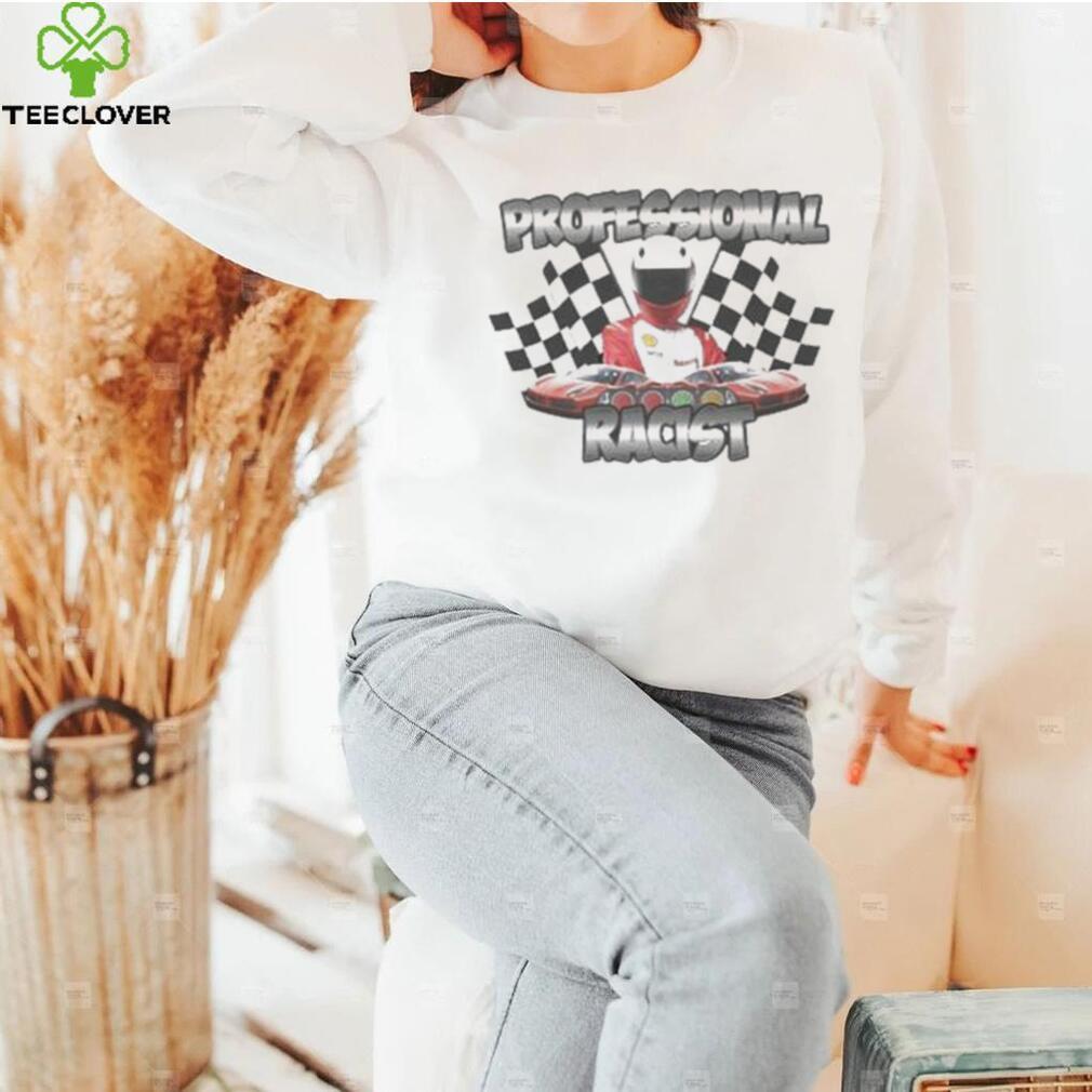 Professional Racist Shirt Professional Racist Shirt