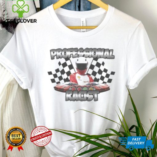 Professional Racist Shirt