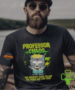 Professor Chaos The Greatest Super Villain The World Has Ever Seen Shirt