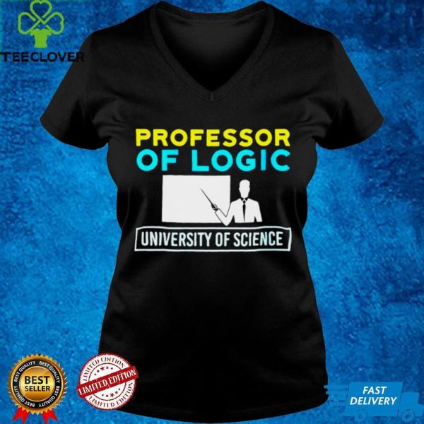 Professor Of Logic University Of Science T shirt