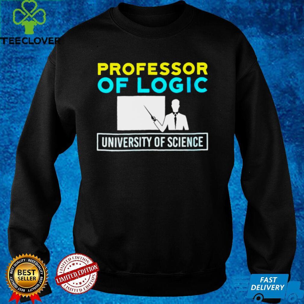 Professor Of Logic University Of Science T shirt