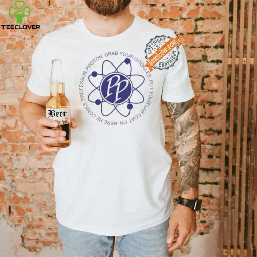 Professor Proton Grab your Goggles put your lab coat on Here he comes PP logo shirt