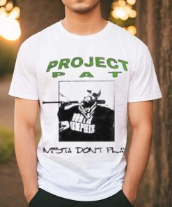 Project Pat Mista Don’t Play Shirt