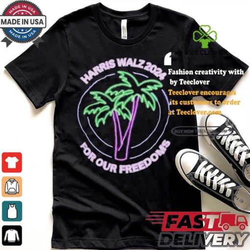 Promote Harris Walz 2024 For Our Freedoms Coconut Tree Neon T shirt