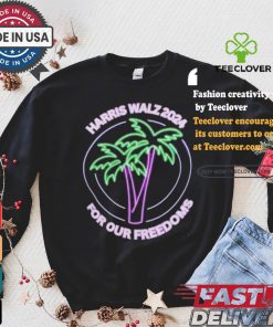 Promote Harris Walz 2024 For Our Freedoms Coconut Tree Neon T shirt