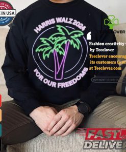 Promote Harris Walz 2024 For Our Freedoms Coconut Tree Neon T shirt
