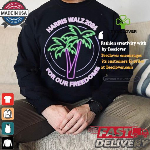 Promote Harris Walz 2024 For Our Freedoms Coconut Tree Neon T shirt