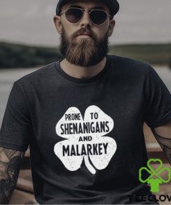 Prone To Shenanigans And Malarkey St Patricks Day Shirt