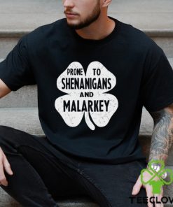 Prone To Shenanigans And Malarkey St Patricks Day Shirt