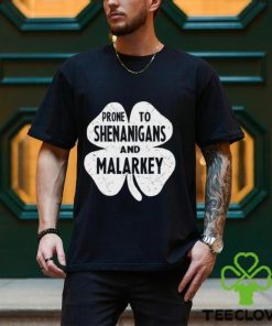 Prone To Shenanigans And Malarkey St Patricks Day Shirt