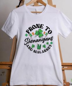 Prone to shenanigans and malarkey St Patrick’s Day shirt