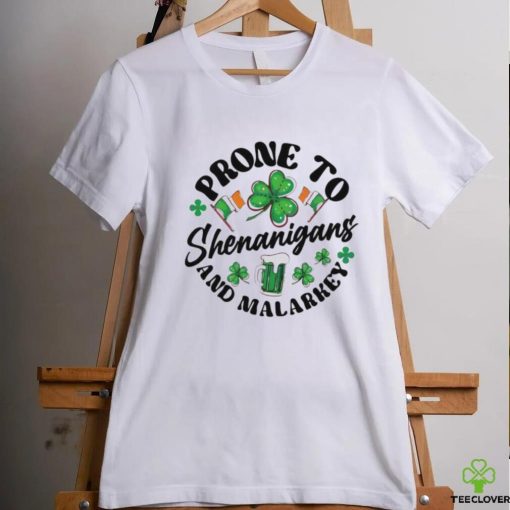 Prone to shenanigans and malarkey St Patrick’s Day shirt