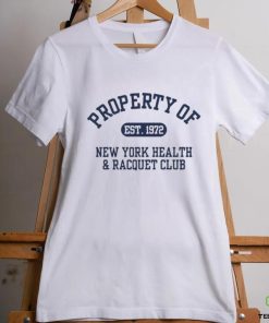 Property Of Est 1972 New York Health & Racquet Club Shirt