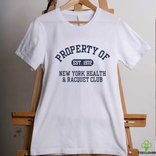 Property Of Est 1972 New York Health & Racquet Club Shirt
