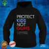 Protect Our Kids End Guns Violence T Shirt Protect Our Kids End Guns Violence T Shirt