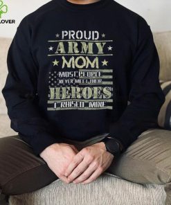 Proud Army Mom I Raised My Heroes Camouflage Graphics Army T Shirt