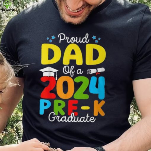 Proud Dad Of A Class Of 2024 Pre K Graduate Father T Shirt