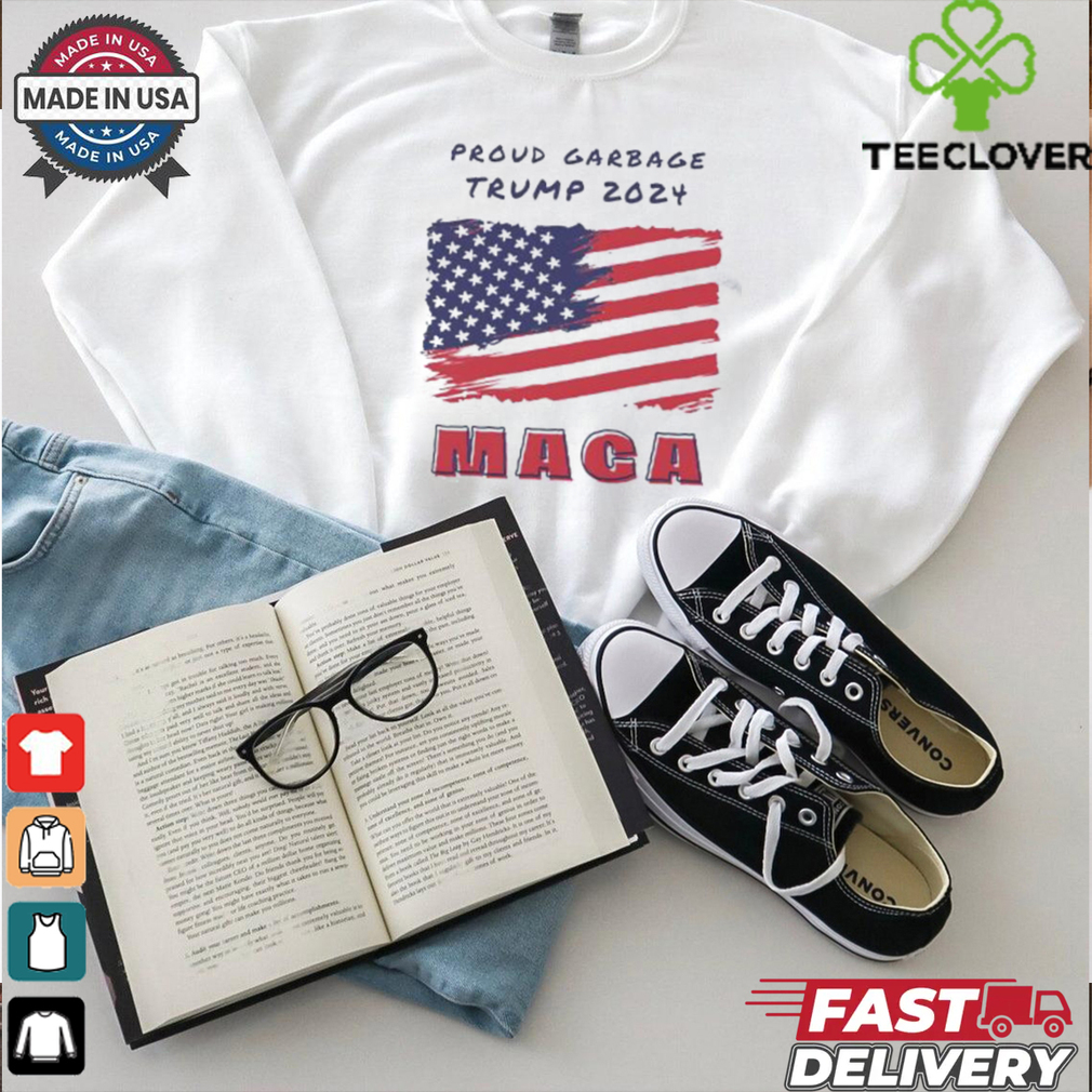 Proud Garbage Trump 2024 MAGA American flag shirt Proud Garbage Trump 2024 MAGA American flag shirt