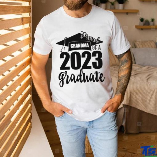 Proud Grandma Of A 2023 Graduate Shirt